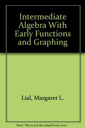 Beispielbild fr Intermediate Algebra With Early Functions and Graphing zum Verkauf von HPB-Red