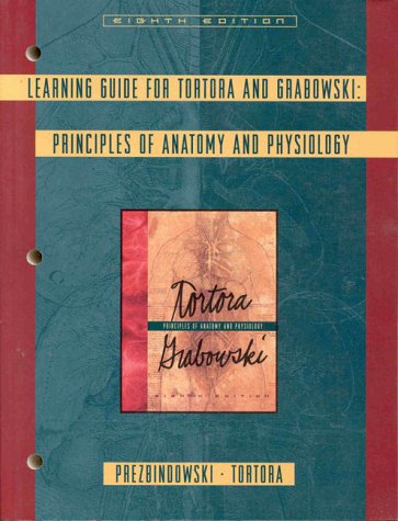 Learning Guide To Accompany Tortora/grabowski Principles Of Anatomy And Physiology (9780673993564) by PREZBINDOWSKI