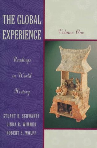 The Global Experience: Readings in World History, Volume 1 (9780673993809) by Schwartz, Stuart B.; Wimmer, Linda; Wolff, Robert S.