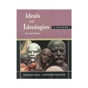 Ideals and Ideologies: A Reader (9780673993885) by Ball, Professor Of Political Science Terence; Dagger, E Claiborne Robins Distinguished Chair In The Liberal Arts Professor Of Political Science...
