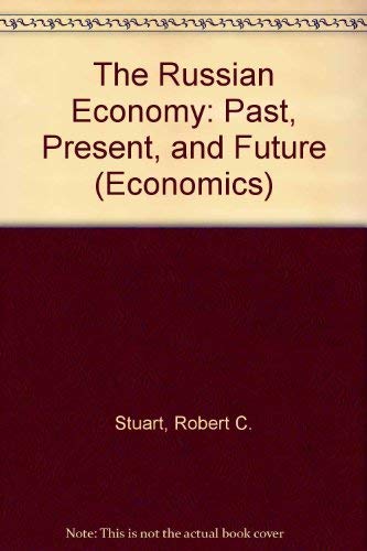 The Russian Economy: Past, Present, and Future (Economics) (9780673994615) by Stuart, Robert C.; Gregory, Paul R.