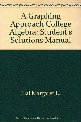 Stock image for A Graphing Approach College Algebra: Students Solutions Manual for sale by Red's Corner LLC