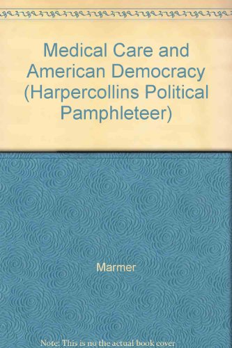 Stock image for Medical Care and American Democracy (Harpercollins Political Pamphleteer) for sale by Wonder Book