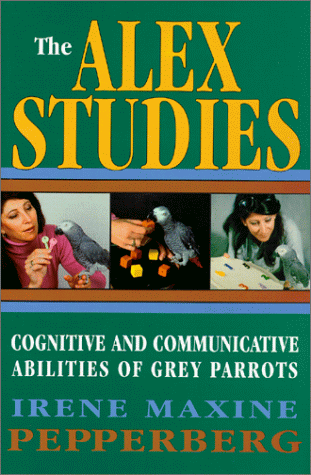 Stock image for The Alex Studies : Cognitive and Communicative Abilities of Grey Parrots for sale by Better World Books