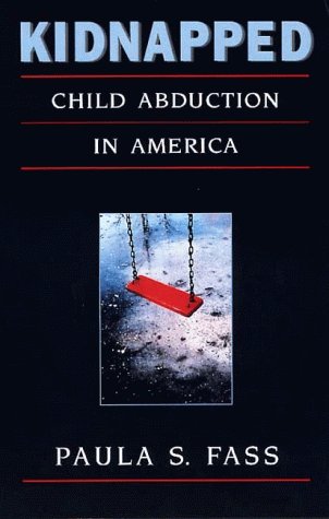 9780674000827: Kidnapped: Child Abduction in America