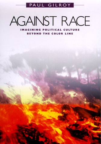 Stock image for Against Race: Imagining Political Culture beyond the Color Line for sale by Book Deals