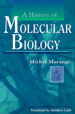 A History of Molecular Biology - Morange, Michel