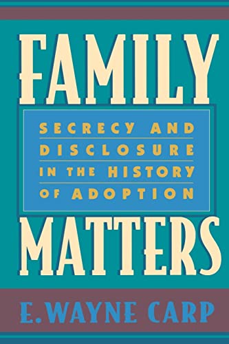 Beispielbild fr Family Matters: Secrecy and Disclosure in the History of Adoption zum Verkauf von HPB-Red