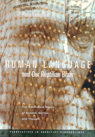 Beispielbild fr Human Language and Our Reptilian Brain : The Subcortical Bases of Speech, Syntax, and Thought zum Verkauf von Better World Books