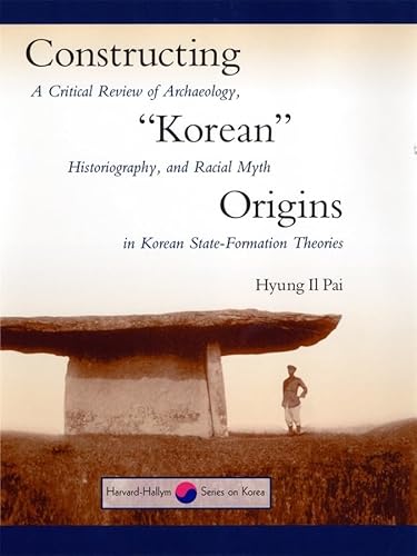 Stock image for Constructing Korean Origins: A Critical Review of Archaeology, Historiography and Racial Myth in Korean State Formation Theories (Harvard East Asian Monographs) (Harvard-Hallym Series on Korea) for sale by WorldofBooks