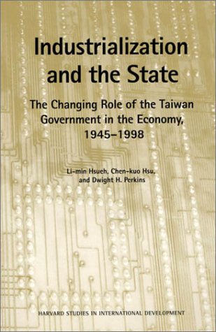 Stock image for INDUSTRIALIZATION AND THE STATE The Changing Role of Government in Taiwan's Economy, 1945-1998 for sale by AVON HILL BOOKS