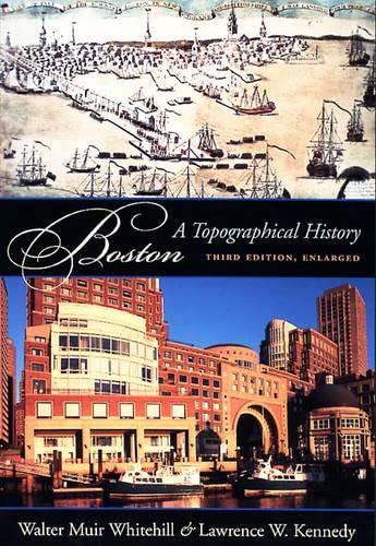 Imagen de archivo de Boston: A Topographical History, Third Enlarged Edition a la venta por Ergodebooks