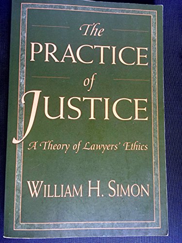 Beispielbild fr The Practice of Justice : A Theory of Lawyers' Ethics zum Verkauf von Better World Books