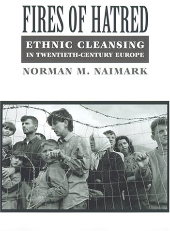 Beispielbild fr Fires of Hatred : Ethnic Cleansing in Twentieth-Century Europe zum Verkauf von Better World Books