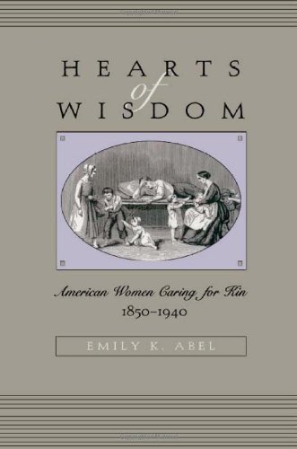 9780674003149: Hearts of Wisdom: American Women Caring for Kin, 1850-1940