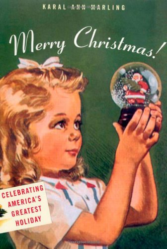 Merry Christmas!: Celebrating America's Greatest Holiday (9780674003187) by Marling, Karal Ann