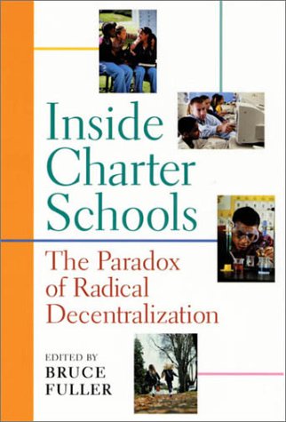 Beispielbild fr Inside Charter Schools : The Paradox of Radical Decentralization zum Verkauf von Better World Books: West