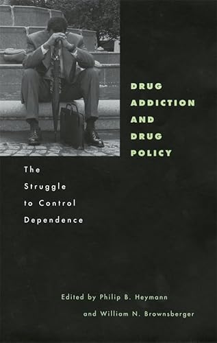 Imagen de archivo de Drug Addiction and Drug Policy: The Struggle to Control Dependence (Mind/Brain/Behavior Initiative) [Hardcover] Heymann, Philip B.; Brownsberger, William N.; Boyum, David; Caulkins, Jonathan; Heyman, Gene M.; Kleiman, Mark; Moore, Mark H.; Reuter, Peter; Satel, Sally and Vaillant, George E. a la venta por RUSH HOUR BUSINESS