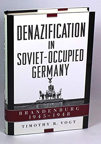 Denazification in Soviet-Occupied Germany: Brandenburg, 1945-1948 (Hardcover) - Timothy R. Vogt