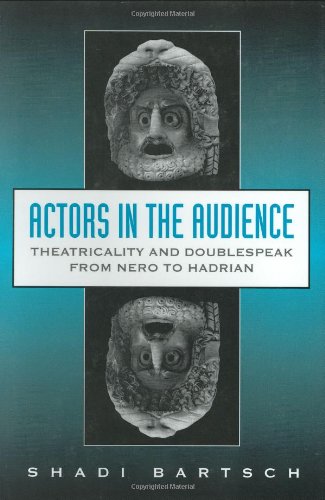 Actors in the Audience: Theatricality and Doublespeak from Nero to Hadrian