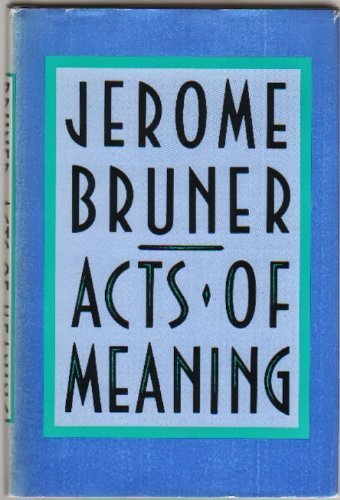 Beispielbild fr Acts of Meaning : Four Lectures on Mind and Culture zum Verkauf von Better World Books