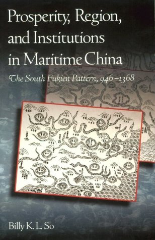 Prosperity, Region, and Institutions in Maritime China. The South Fukien Pattern, 946-1638