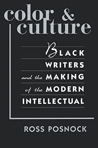 Stock image for Color & Culture: Black Writers and the Making of the Modern Intellectual for sale by Berry Hill Book Shop