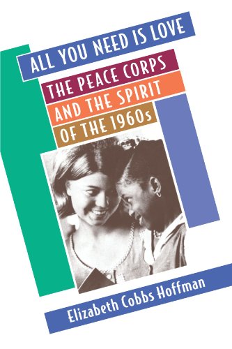 Beispielbild fr All You Need Is Love : The Peace Corps and the Spirit of the 1960s zum Verkauf von Better World Books