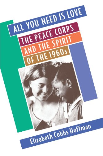 Imagen de archivo de All You Need Is Love : The Peace Corps and the Spirit of the 1960s a la venta por Better World Books