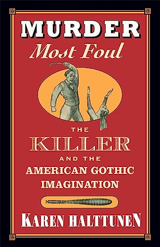 Murder Most Foul: The Killer and the American Gothic Imagination