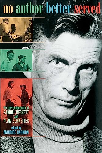 Stock image for No Author Better Served: The Correspondence of Samuel Beckett & Alan Schneider for sale by ThriftBooks-Atlanta