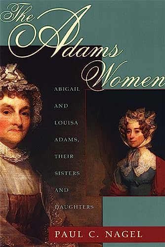 Beispielbild fr The Adams Women: Abigail and Louisa Adams, Their Sisters and Daughters zum Verkauf von SecondSale