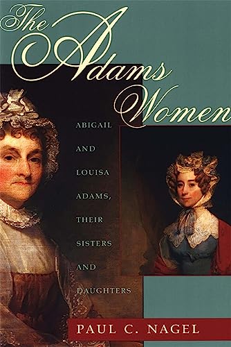 Stock image for The Adams Women: Abigail and Louisa Adams, Their Sisters and Daughters for sale by SecondSale