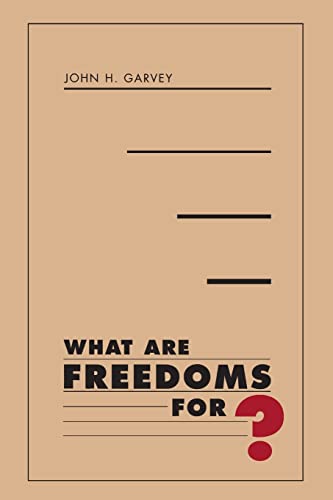 What Are Freedoms For? (9780674004115) by Garvey, John H.