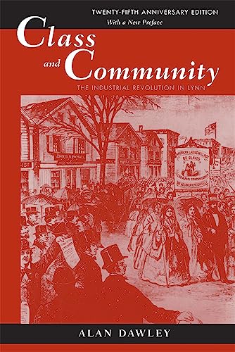 9780674004313: Class and Community: The Industrial Revolution in Lynn: The Industrial Revolution in Lynn, Twenty-fifth Anniversary Edition, with a New Preface (Harvard Studies in Urban History)