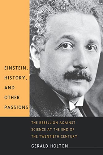 Imagen de archivo de Einstein, History, and Other Passions: The Rebellion against Science at the End of the Twentieth Century a la venta por BooksRun