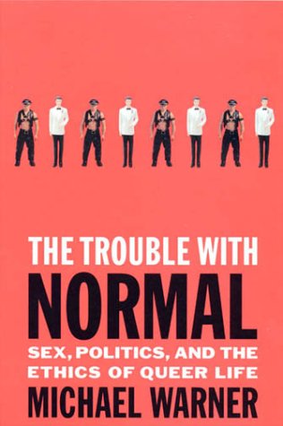 Stock image for The Trouble with Normal: Sex, Politics, and the Ethics of Queer Life for sale by Big River Books