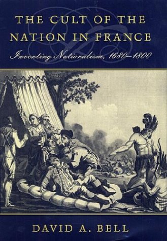 9780674004474: The Cult of the Nation in France: Inventing Nationalism 1680-1800