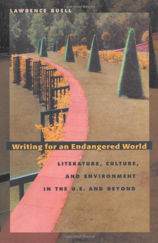 Beispielbild fr Writing for an Endangered World : Literature, Culture, and Environment in the U. S. and Beyond zum Verkauf von Better World Books