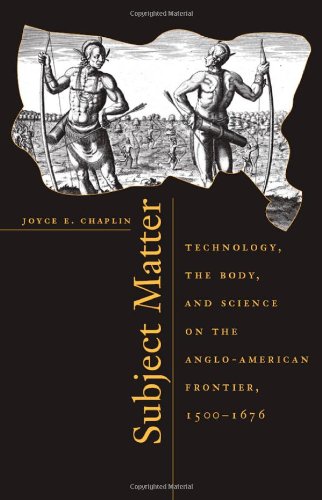 Stock image for Subject Matter Technology, the Body, and Science on the Anglo-American Frontier, 1500-1676 for sale by RPL Library Store