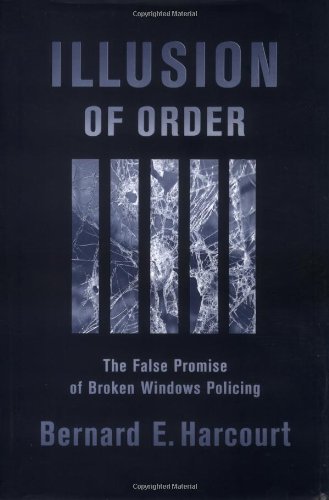 9780674004726: Illusion of Order: The False Promise of Broken Windows Policing