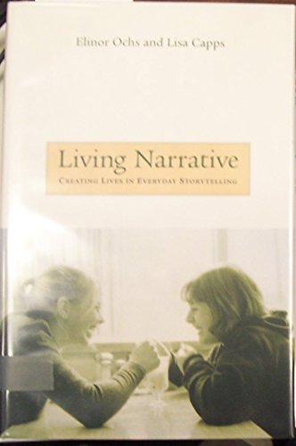 9780674004825: Living Narrative: Creating Lives in Everyday Storytelling