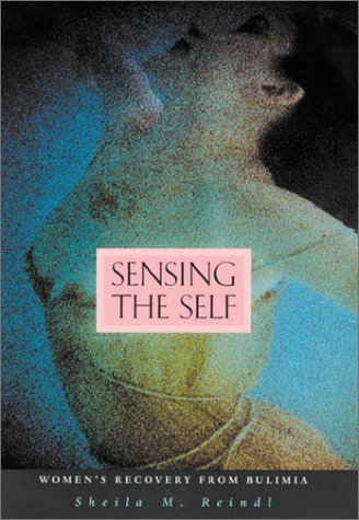 Beispielbild fr Sensing the Self : Women's Recovery from Bulimia zum Verkauf von Better World Books