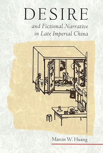 Stock image for Desire and Fictional Narrative in Late Imperial China for sale by Blackwell's