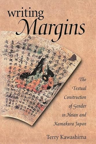 Imagen de archivo de Writing Margins : The Textual Construction of Gender in Heian and Kamakura Japan a la venta por Better World Books