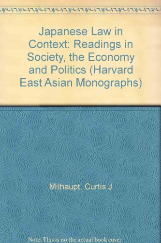 Imagen de archivo de Japanese Law in Context: Readings in Society, the Economy, and Politics (Harvard East Asian Monographs) a la venta por Irish Booksellers