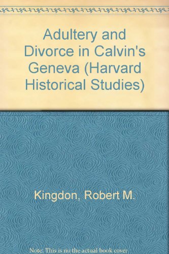 9780674005204: Adultery & Divorce in Calvin′s Geneva: No. 118 (Harvard Historical Studies)