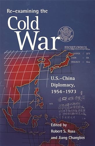 9780674005266: Re-examining the Cold War: U.S.–China Diplomacy, 1954–1973 (Harvard East Asian Monographs)