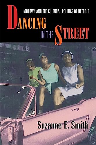 Stock image for Dancing in the Street: Motown and the Cultural Politics of Detroit for sale by Half Price Books Inc.