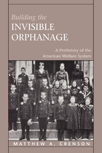 Stock image for Building the Invisible Orphanage : A Prehistory of the American Welfare System for sale by Better World Books